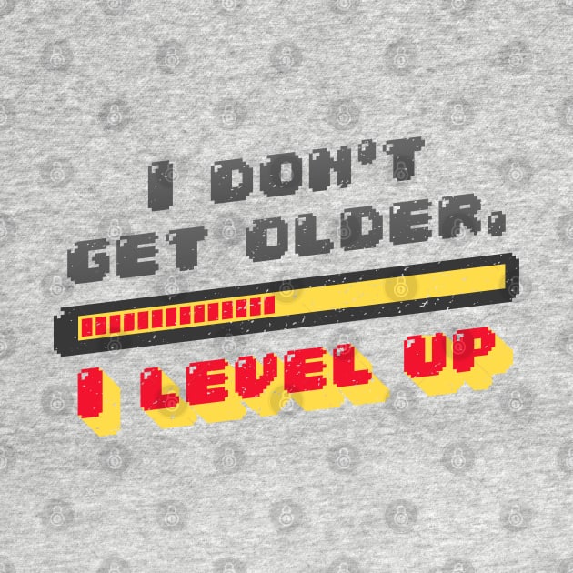 I don't get old I Level up by madeinchorley